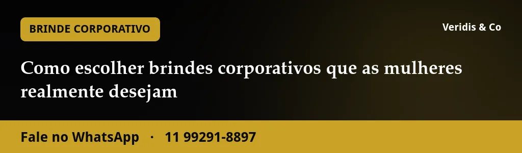 Como escolher brindes corporativos que as mulheres realmente desejam