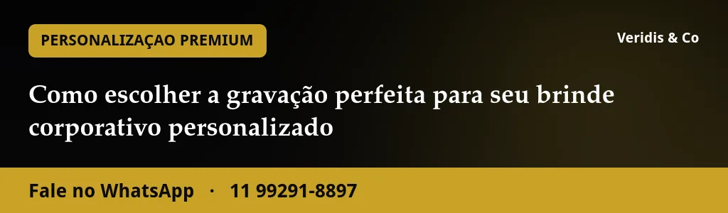 Como escolher a gravação perfeita para seu brinde corporativo personalizado