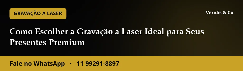 Como Escolher a Gravação a Laser Ideal para Seus Presentes Premium