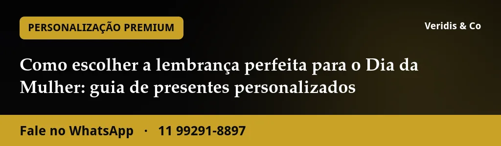 Como escolher a lembrança perfeita para o Dia da Mulher: guia de presentes personalizados