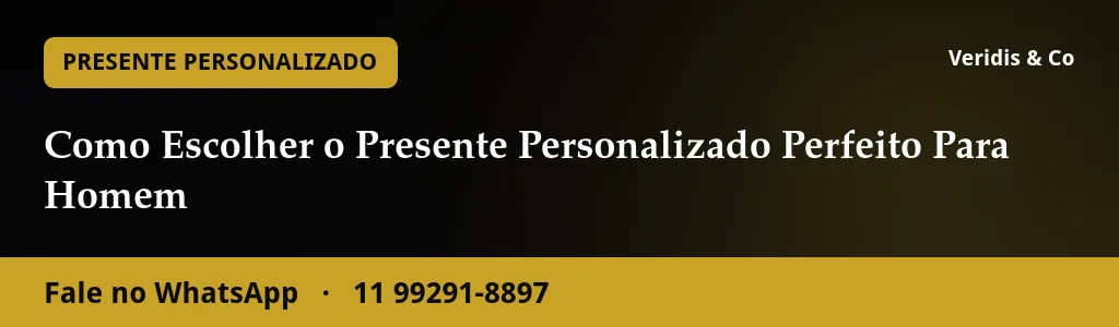 Como Escolher o Presente Personalizado Perfeito Para Homem